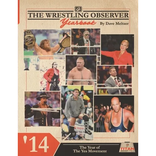 The Wrestling Observer Yearbook '14: The Year of The Yes Movement - Paperback
