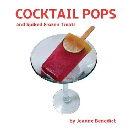 Cocktail Pops and Spiked Frozen Treats - Paperback