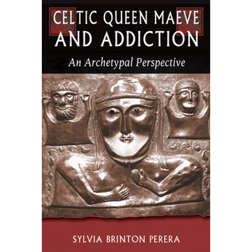 Celtic Queen Maeve and Addiction: An Archetypal Perspective - Paperback