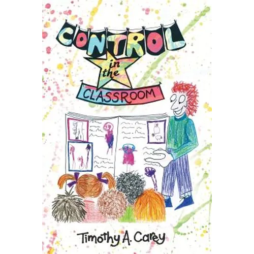 Control in the Classroom; An Adventure in Learning and Achievement - Paperback