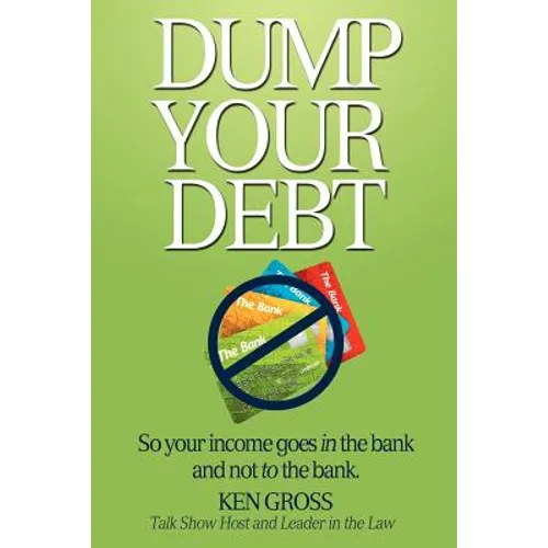 Dump Your Debt: So your income goes in the bank and not to the bank - Paperback