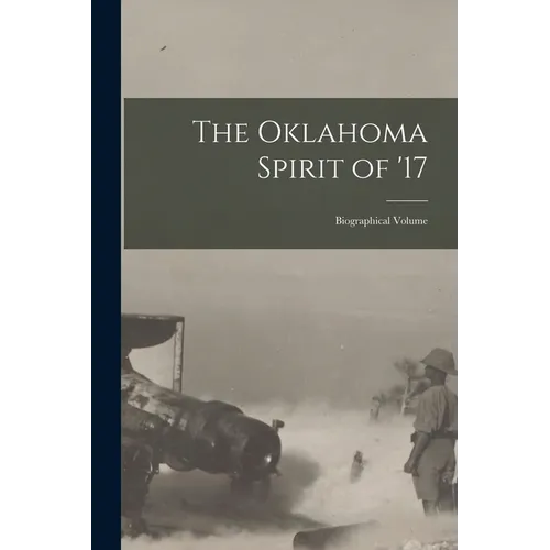 The Oklahoma Spirit of '17; Biographical Volume - Paperback