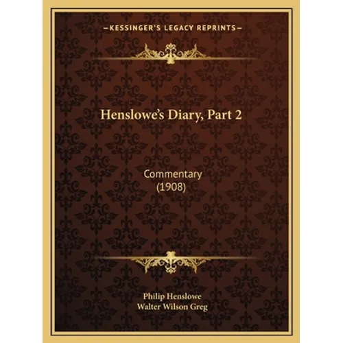Henslowe's Diary, Part 2: Commentary (1908) - Paperback