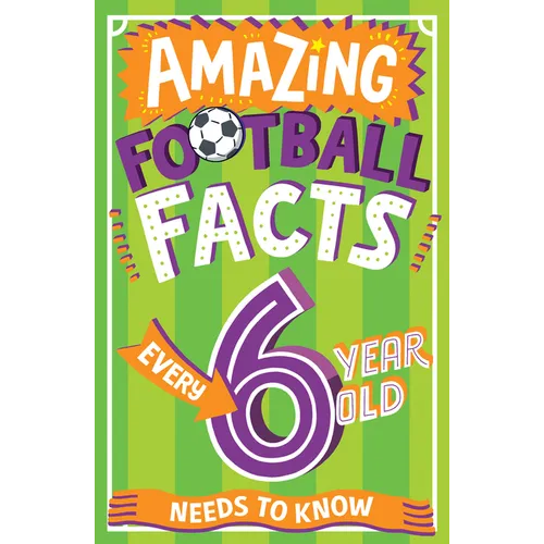 Amazing Football Facts Every 6 Year Old Needs to Know - Paperback