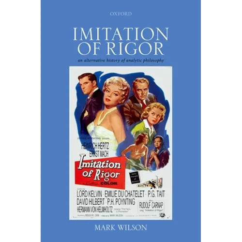 Imitation of Rigor: An Alternative History of Analytic Philosophy - Hardcover