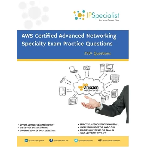 AWS Certified Advanced Networking Specialty Exam Practice Questions: 350+ Exam Questions - Paperback