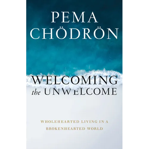 Welcoming the Unwelcome: Wholehearted Living in a Brokenhearted World - Hardcover