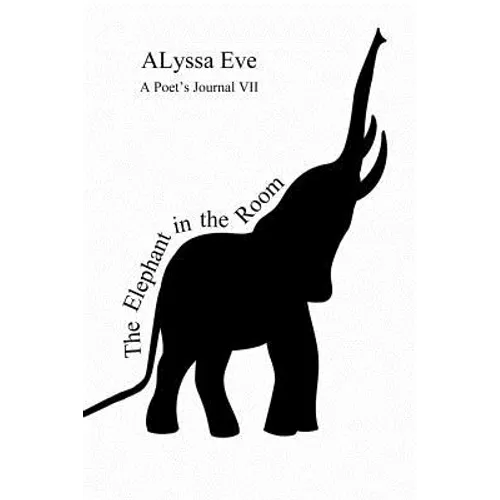 The Elephant In The Room - A Poet's Journal VII - Paperback