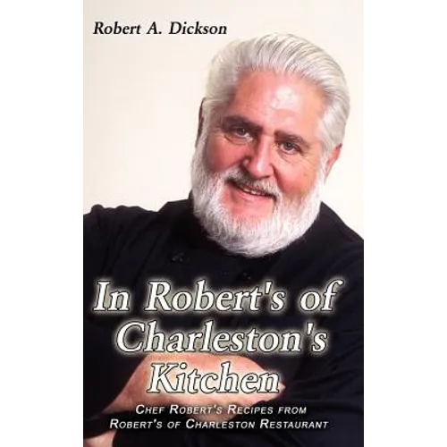 In Robert's of Charleston's Kitchen: Chef Robert's Recipes from Robert's of Charleston Restaurant - Hardcover