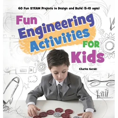 Fun Engineering Activities for Kids: 60 Fun STEAM Projects to Design and Build (5-10 ages) - Paperback