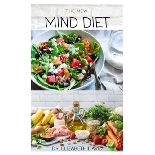 The New Mind Diet: Easy, Quick and Delicious Recipes and Cookbook for Enhancing Brain Function, Treating and Helping Prevent Alzheimer's and Dementia - Paperback