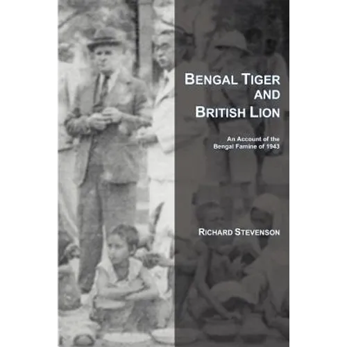 Bengal Tiger and British Lion: An Account of the Bengal Famine of 1943 - Paperback