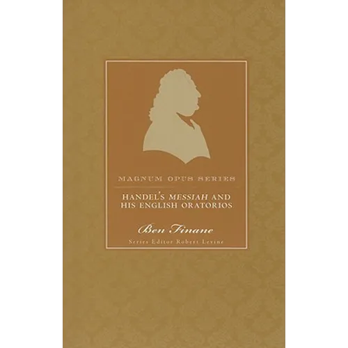 Handel's Messiah and His English Oratorios: A Closer Look - Paperback