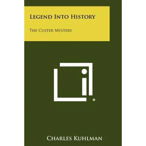 Legend Into History: The Custer Mystery - Paperback