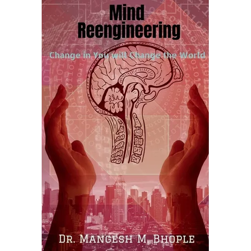 Mind Reengineering: Change in You will Change the World - Paperback