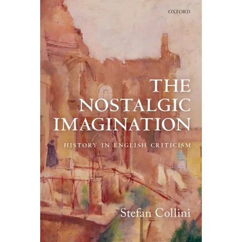 The Nostalgic Imagination: History in English Criticism - Paperback