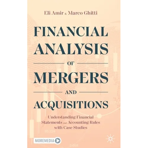 Financial Analysis of Mergers and Acquisitions: Understanding Financial Statements and Accounting Rules with Case Studies - Hardcover