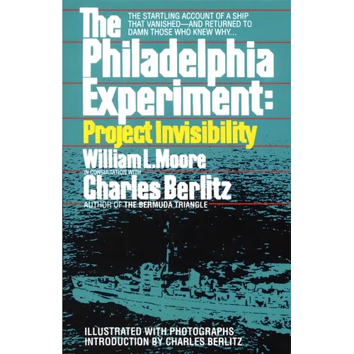 The Philadelphia Experiment: Project Invisibility: The Startling Account of a Ship That Vanished-And Returned to Damn Those Who Knew Why... - Paperback