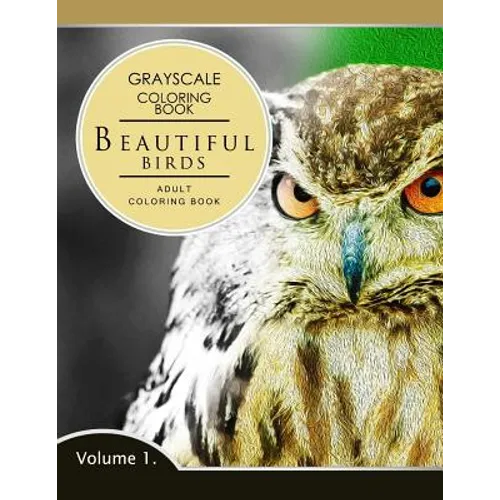 Beautiful Birds Volume 1: Grayscale coloring books for adults Relaxation (Adult Coloring Books Series, grayscale fantasy coloring books) - Paperback