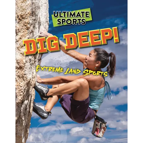 Dig Deep!: Extreme Land Sports - Paperback
