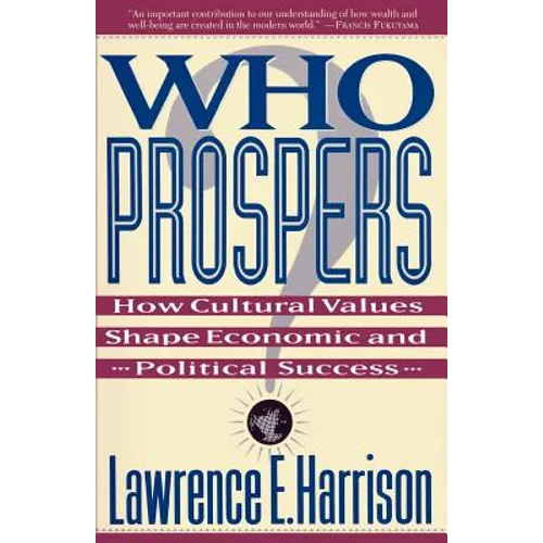 Who Prospers: How Cultural Values Shape Economic and Political Success - Paperback