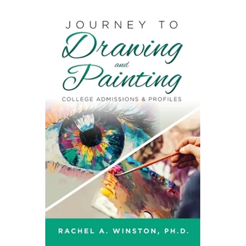 Journey to Drawing and Painting: College Admissions & Profiles - Hardcover