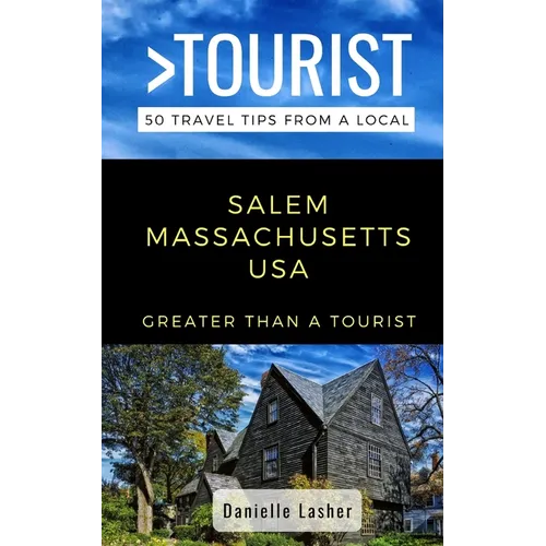 Greater Than a Tourist- Salem Massachusetts USA: 50 Travel Tips from a Local - Paperback