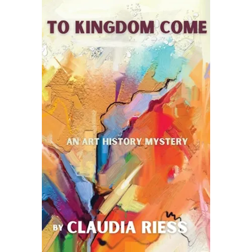 To Kingdom Come: An Art History Mystery - Paperback