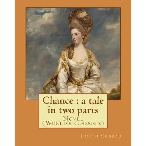 Chance: a tale in two parts. By: Joseph Conrad: Novel (World's classic's) - Paperback