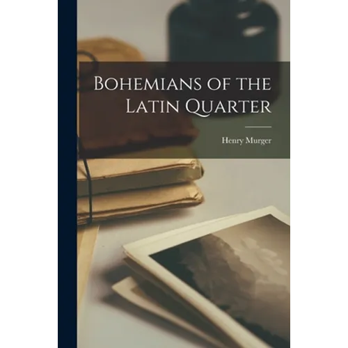 Bohemians of the Latin Quarter - Paperback