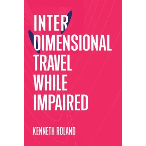 Interdimensional Travel While Impaired - Paperback