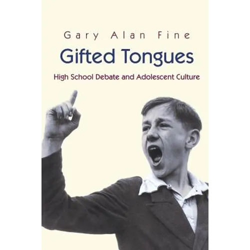 Gifted Tongues: High School Debate and Adolescent Culture - Paperback