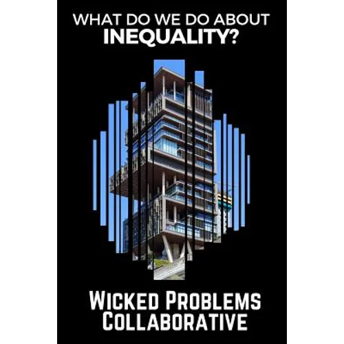What do we do about inequality?: (Wicked Problems Collaborative: Book 1) - Paperback