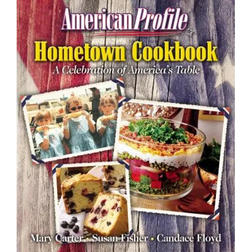 American Profile Hometown Cookbook: A Celebration of America's Table - Paperback