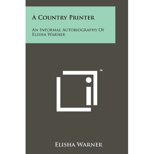 A Country Printer: An Informal Autobiography of Elisha Warner - Paperback