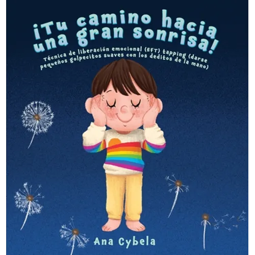 ¡Tu Camino Hacia una Gran Sonrisa!: Técnica de Liberación Emocional (EFT) Tapping (darse Pequeños Golpecitos Suaves con Los Deditos de la Mano) (Spani - Hardcover