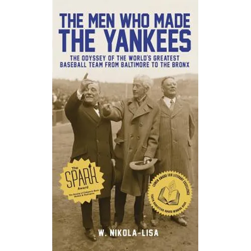 The Men Who Made the Yankees: The Odyssey of the World's Greatest Baseball Team from Baltimore to the Bronx - Hardcover