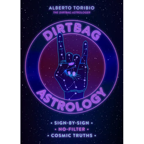 Dirtbag Astrology: Sign-By-Sign No-Filter Cosmic Truths - Hardcover