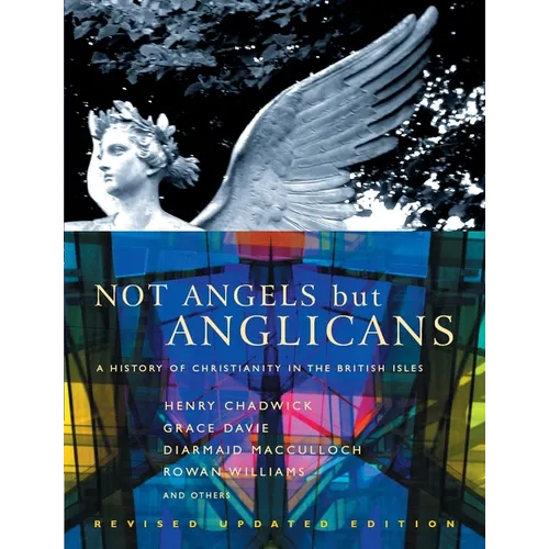 Not Angels But Anglicans: An Illustrated History of Christianity in the British Isles - Paperback