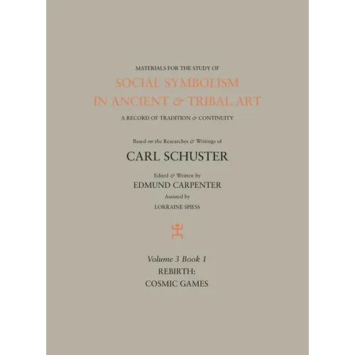 Social Symbolism in Ancient & Tribal Art: Rebirth: Cosmic Games - Hardcover