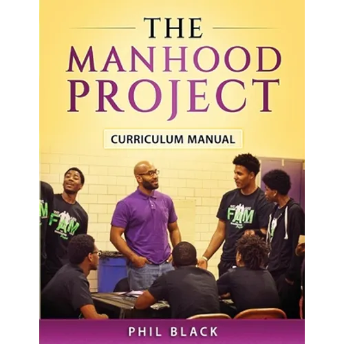 The Manhood Project: Curriculum Manual - Paperback