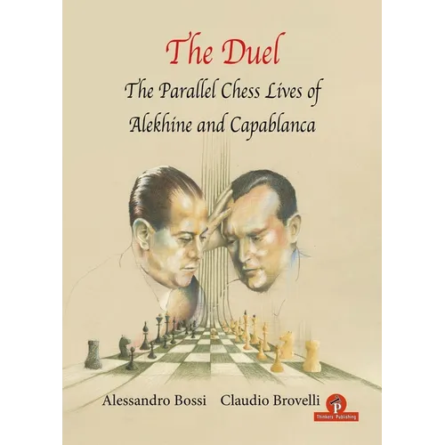 The Duel: The Parallel Chess Lives of A.Alekhine and J.R. Capablanca - Paperback