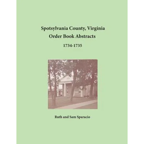 Spotsylvania County, Virginia Order Book Abstracts, 1734-1735 - Paperback