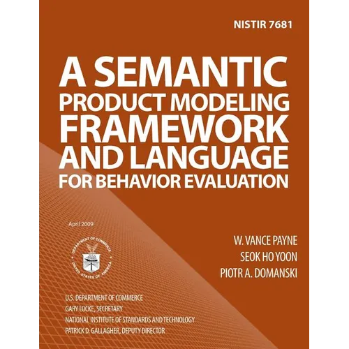 Nistir 7681: A Semantic Product Modeling Framework and Language for Behavior Evaluation - Paperback