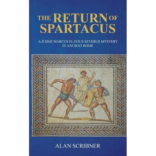 The Return of Spartacus: A Judge Marcus Flavius Severus Mystery in Ancient Rome - Paperback