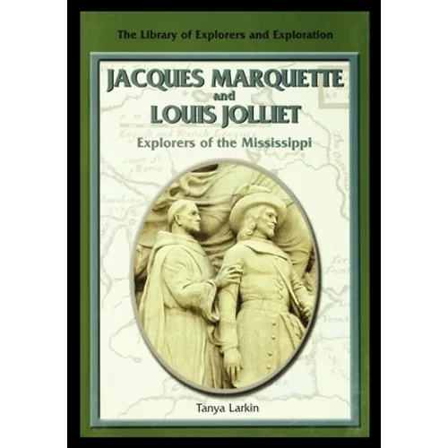 Jacques Marquette and Louis Jolliet: Explorers of the Mississippi - Paperback