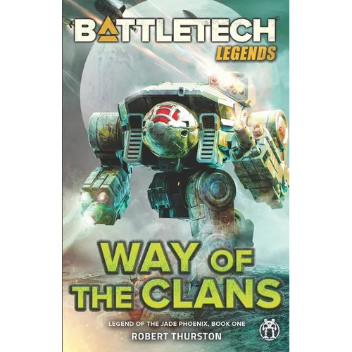 BattleTech Legends: Way of the Clans (Legend of the Jade Phoenix, Book One) - Paperback