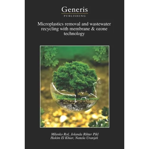 Microplastics removal and wastewater recycling with membrane & ozone technology - Paperback