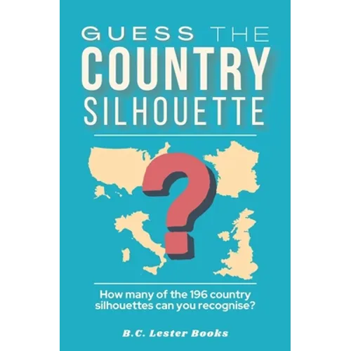 Guess The Country Silhouette: How many of the 196 country silhouettes can you recognise? - Paperback