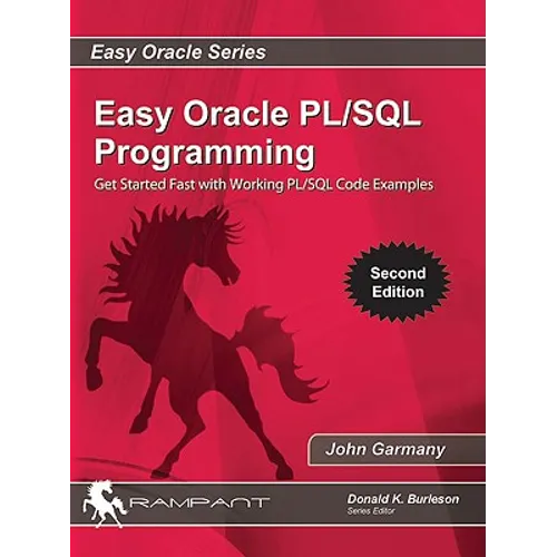 Easy Oracle PLSQL Programming: Get Started Fast with Working PL/SQL Code Examples - Paperback
